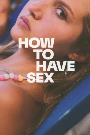 How to Have Sex 2023 Poster